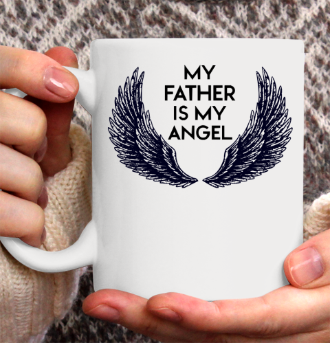 Father's Day Funny Gift Ideas Apparel  MY FATHER IS MY ANGEL Ceramic Mug 11oz