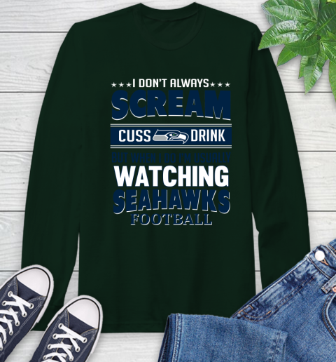 Seattle Seahawks NFL Football I Scream Cuss Drink When I'm Watching My Team Long Sleeve T-Shirt 7
