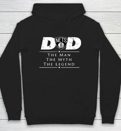 Brooklyn Nets NBA Basketball Dad The Man The Myth The Legend Hoodie