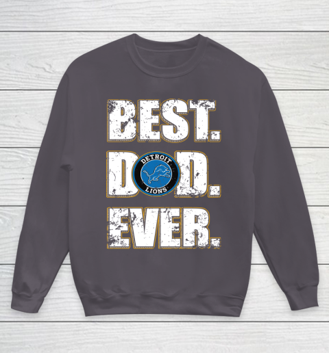 NFL Detroit Lions Football Best Dad Ever Family Shirt Youth Sweatshirt 5