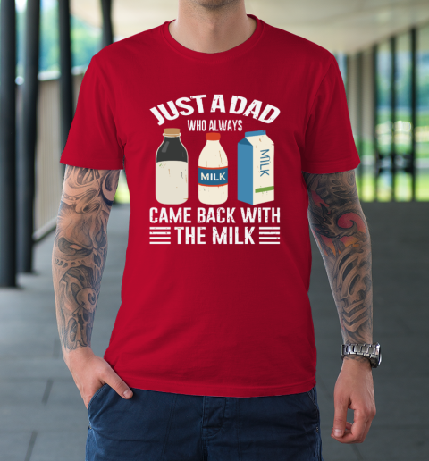 Just A Dad Who Always Came Back With The Milk Funny Father's Day T-Shirt 8