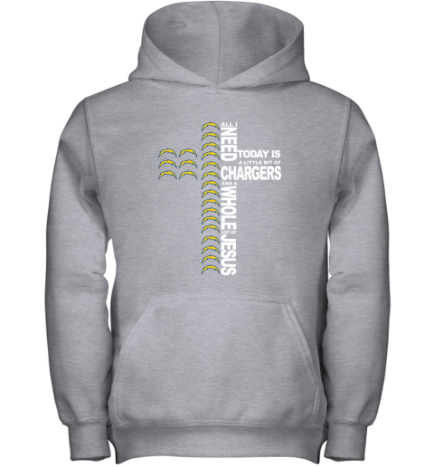 NFL All I Need Today Is A Little Bit Of Los Angeles Chargers And A Whole Lot Of Jesus Football mMIkpZ3tsvr youth hoodie 43 95 151514 front sport grey