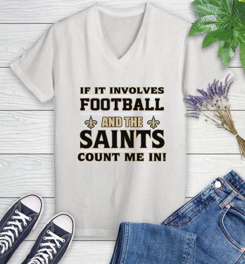 NFL If It Involves Football And The New Orleans Saints Count Me In Sports Women's V-Neck T-Shirt