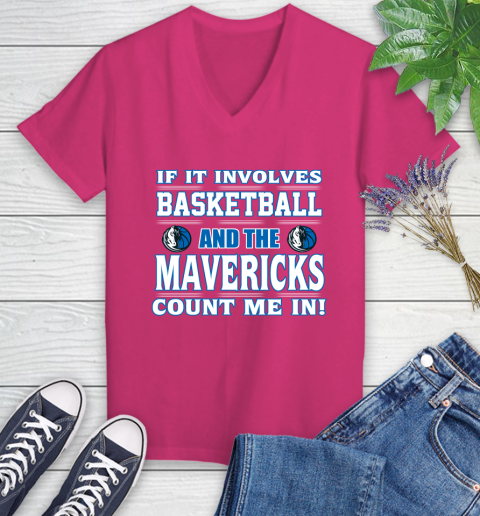 NBA If It Involves Basketball And Dallas Mavericks Count Me In Sports Women's V-Neck T-Shirt 9