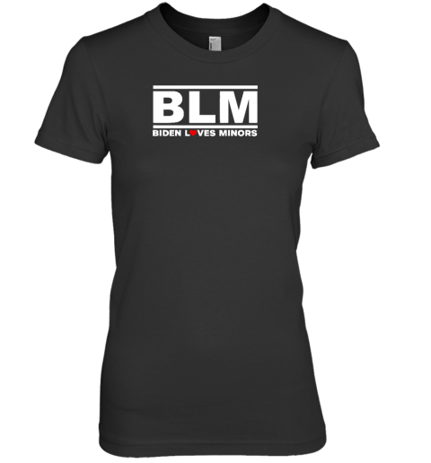 Bo Loudon Wearing Blm Biden Loves Minors Premium Women's T