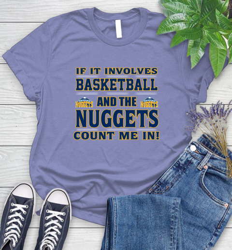 NBA If It Involves Basketball And Denver Nuggets Count Me In Sports Women's T-Shirt 11