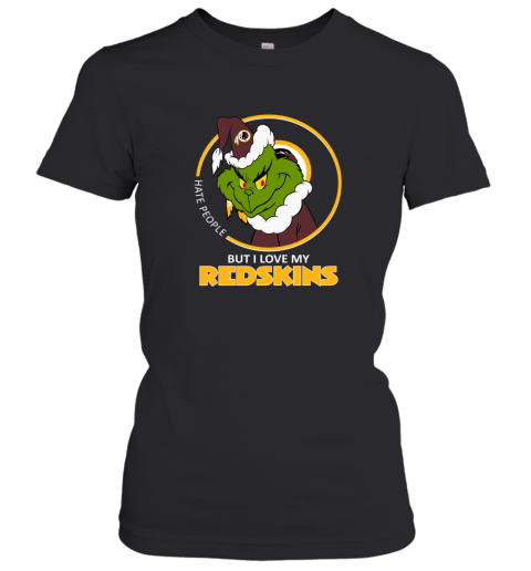 I Hate People But I Love My Washington Redskins Grinch NFL Women's T-Shirt