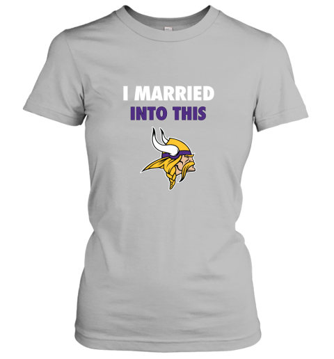 a6wu i married into this minnesota vikings football nfl ladies t shirt 20 front sport grey