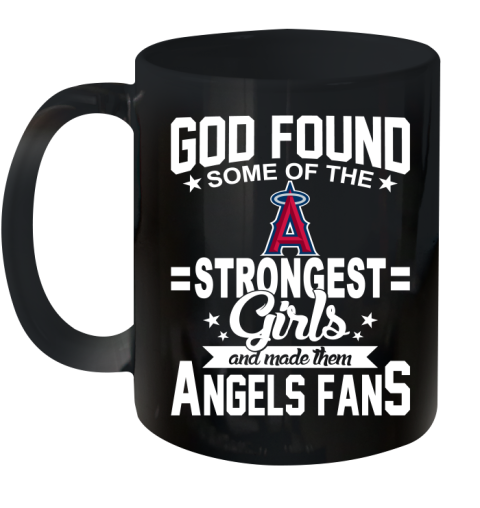 Los Angeles Angels MLB Baseball God Found Some Of The Strongest Girls Adoring Fans Ceramic Mug 11oz