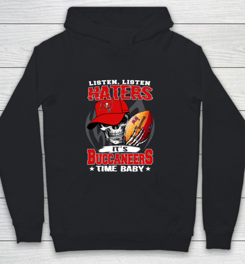 Listen Haters It is BUCCANEERS Time Baby NFL Youth Hoodie