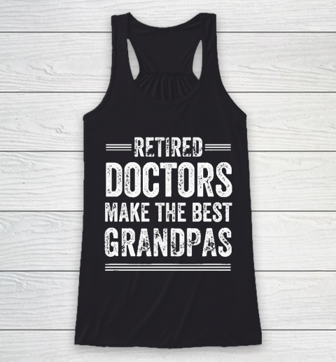 Grandpa Funny Gift Apparel  Retired Grandpa Doctor Physician MD Retireme Racerback Tank