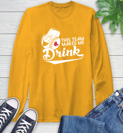 MLB Baseball This Team Makes Me Drink Adoring Fan Boston Red Sox Long Sleeve T-Shirt 2