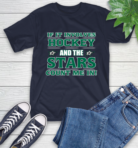 NHL If It Involves Hockey And The Dallas Stars Count Me In Sports T-Shirt 4