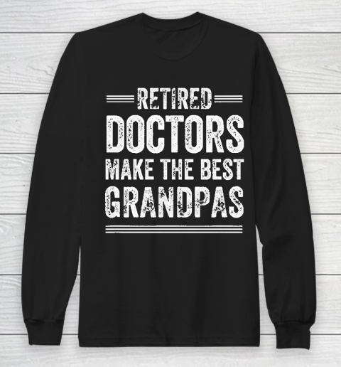 Grandpa Funny Gift Apparel  Retired Grandpa Doctor Physician MD Retireme Long Sleeve T-Shirt