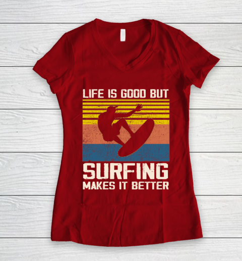 Life is good but Surfing makes it better Women's V-Neck T-Shirt 8