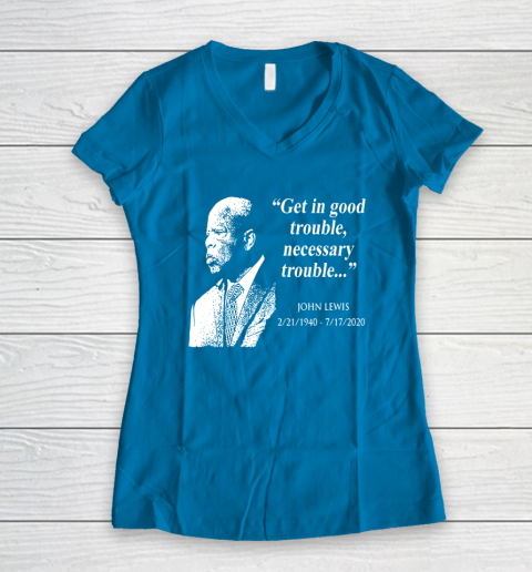Good Trouble John Lewis 02/21/1940  07/17/2020 Women's V-Neck T-Shirt 5