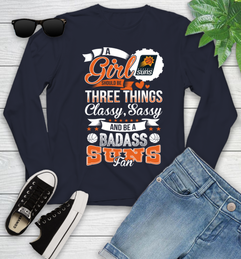 Phoenix Suns NBA A Girl Should Be Three Things Classy Sassy And A Be Badass Fan Youth Long Sleeve 2