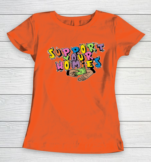 Support Your Homies Women's T-Shirt 2