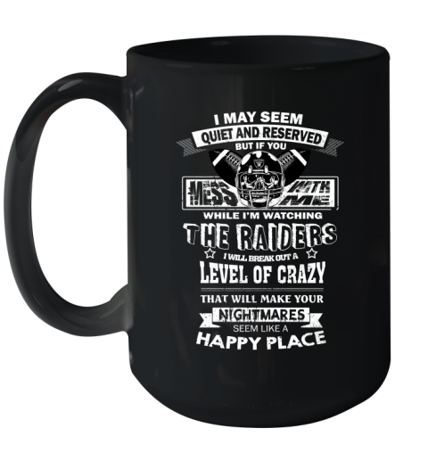 Oakland Raiders NFL Football If You Mess With Me While I'm Watching My Team Ceramic Mug 15oz