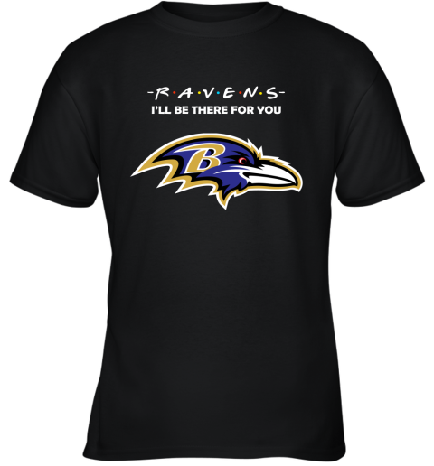 I'll Be There For You BALTIMORE RAVENS FRIENDS Movie NFL Shirts Youth T-Shirt