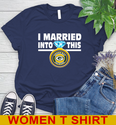 Green Bay Packers NFL Football I Married Into This My Team Sports Women's T-Shirt 12