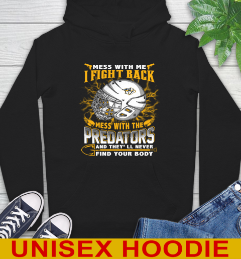 NHL Hockey Nashville Predators Mess With Me I Fight Back Mess With My Team And They'll Never Find Your Body Shirt Hoodie