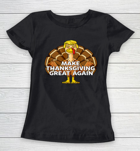 Make Thanksgiving Great Again Funny Trump Turkey Women's T-Shirt