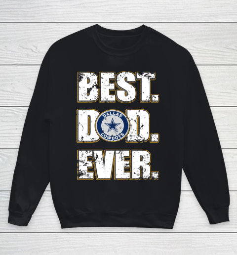 NFL Dallas Cowboys Football Best Dad Ever Family Shirt Youth Sweatshirt