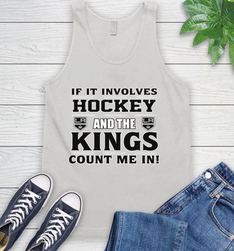 NHL If It Involves Hockey And The Los Angeles Kings Count Me In Sports Tank Top