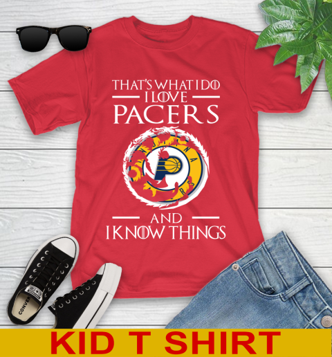 Indiana Pacers NBA Basketball That's What I Do I Love My Team And I Know Things Game Of Thrones 107