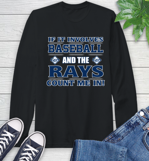MLB If It Involves Baseball And Tampa Bay Rays Count Me In Sports Long Sleeve T-Shirt 2