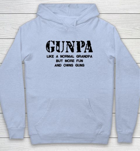GUNPA Like A Normal Grandpa But More Fun And Owns Guns Hoodie 5