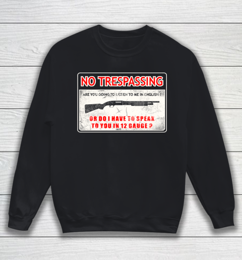 Veteran Shirt Gun Control No Trespassing Sweatshirt