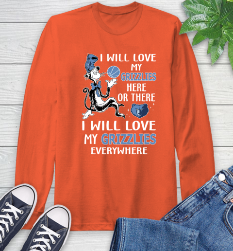 NBA Basketball Memphis Grizzlies I Will Love My Grizzlies Everywhere Dr Seuss Shirt Long Sleeve T-Shirt 4