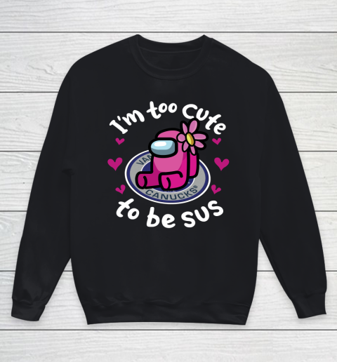 Vancouver Canucks NHL Ice Hockey Among Us I Am Too Cute To Be Sus Youth Sweatshirt