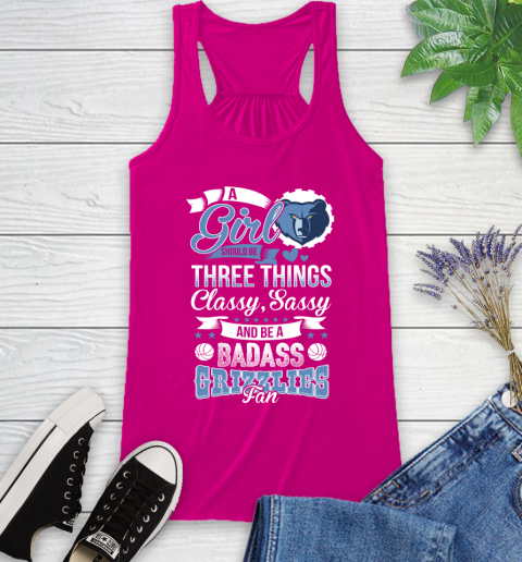 Memphis Grizzlies NBA A Girl Should Be Three Things Classy Sassy And A Be Badass Fan Racerback Tank 7