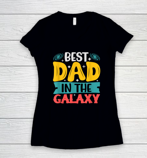 Best Dad in The Galaxy Tshirt Funny SciFi Movie Fathers Day Women's V-Neck T-Shirt