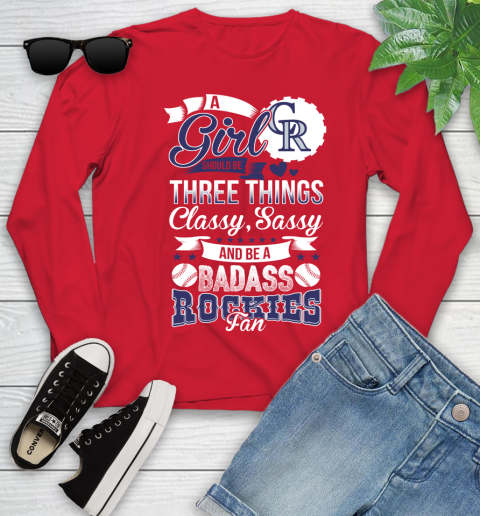 Colorado Rockies MLB Baseball A Girl Should Be Three Things Classy Sassy And A Be Badass Fan Youth Long Sleeve 11