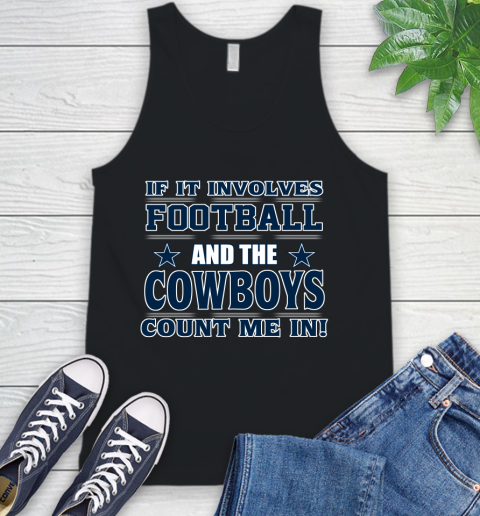 NFL If It Involves Football And The Dallas Cowboys Count Me In Sports Tank Top 2