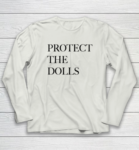 Protect The Dolls Long Sleeve T-Shirt 7