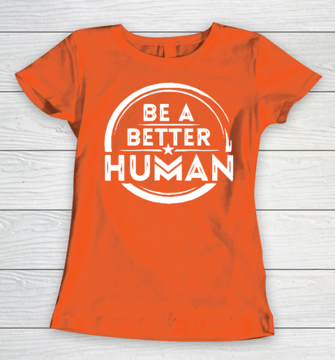 Be A Better Human Shirt Women's T-Shirt 3