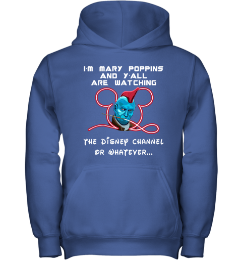 tnbx yondu im mary poppins and yall are watching disney channel shirts youth hoodie 43 front royal