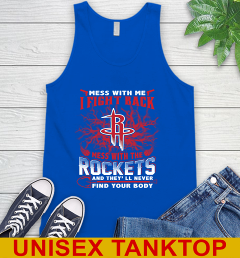 NBA Basketball Houston Rockets Mess With Me I Fight Back Mess With My Team And They'll Never Find Your Body Shirt Tank Top 4