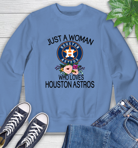 MLB Just A Woman Who Loves Houston Astros Baseball Sports Sweatshirt 8