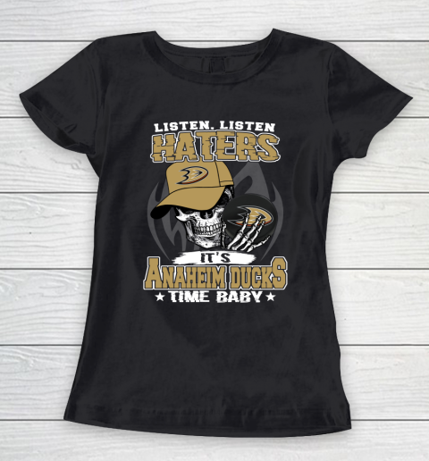 Listen Haters It is DUCKS Time Baby NHL Women's T-Shirt