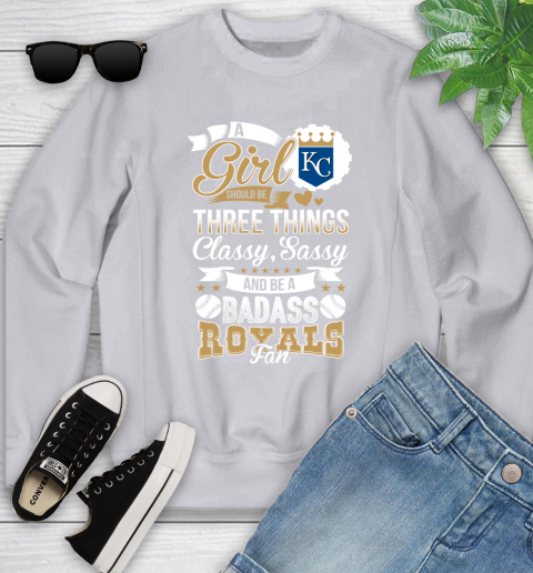 Kansas City Royals MLB Baseball A Girl Should Be Three Things Classy Sassy And A Be Badass Fan Youth Sweatshirt 3