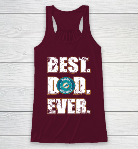 NFL Miami Dolphins Football Best Dad Ever Family Shirt Racerback Tank 2