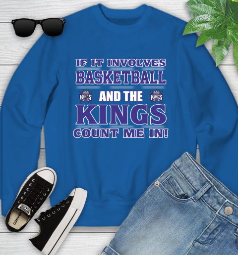 NBA If It Involves Basketball And Sacramento Kings Count Me In Sports Youth Sweatshirt 8