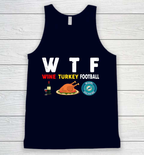 Miami Dolphins Giving Day WTF Wine Turkey Football NFL Tank Top 2