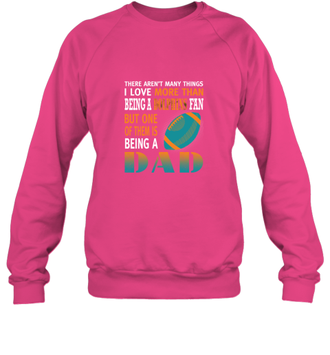 n3xq i love more than being a dolphins fan being a dad football sweatshirt 35 front heliconia